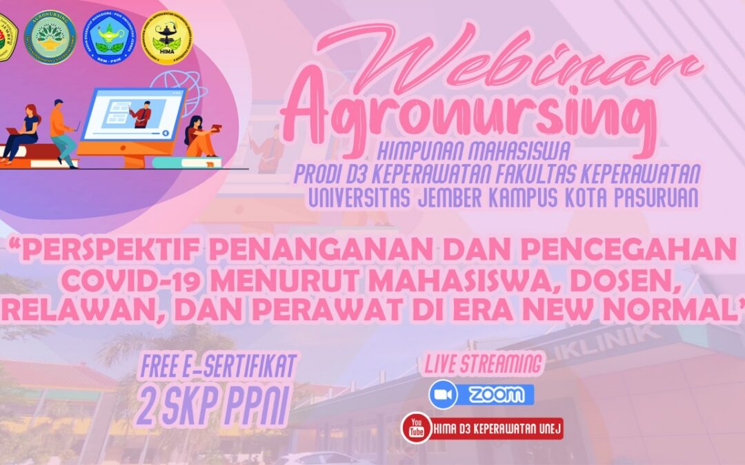 WEBINAR AGRONURSING SERIES #3 “Perspektif Penanganan dan Pencegahan COVID-19 Menurut Mahasiswa, Dosen, Relawan & Perawat di Era New Normal” D3 KEPERAWATAN KAMPUS KOTA PASURUAN